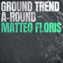 Matteo Floris: Ground Trend