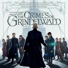 James Newton Howard: Fantastic Beasts: The Crimes Of Grindelwald (Original Motion Picture Soundtrack)