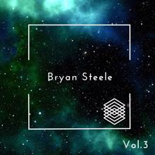 Bryan Steele: Bryan Steele, Vol. 3