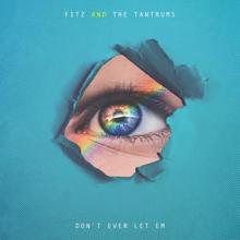Fitz and The Tantrums: Don't Ever Let 'Em