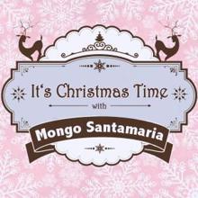 Mongo Santamaria: It's Christmas Time with Mongo Santamaria