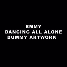 EMMY: Dancing All Alone