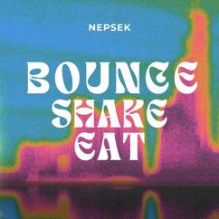 Nepsek: Bounce Shake Eat