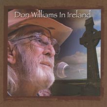 Don Williams: Don Williams In Ireland: The Gentle Giant In Concert (Live At The Olympia Theatre, Dublin, Ireland / May 2014) (Don Williams In Ireland: The Gentle Giant In ConcertLive At The Olympia Theatre, Dublin, Ireland / May 2014)