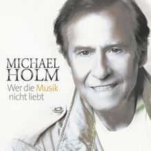 Michael Holm: Wer die Musik nicht liebt