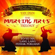 Tan Dun: Martial Arts Trilogy: Crouching Tiger, Hidden Dragon, The Banquet & Hero (Music from the Soundtracks)