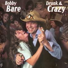 Bobby Bare: Drunk & Crazy