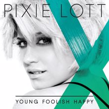 Pixie Lott: Young Foolish Happy