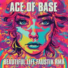 Ace of Base: Beautiful Life (Faustix RMX)