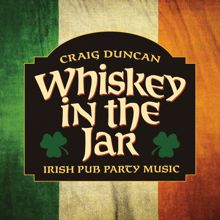 Craig Duncan: Whiskey In The Jar: Irish Pub Party Music