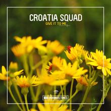 Croatia Squad: Give It to Me (Extended Mix)