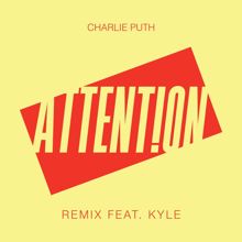 Charlie Puth: Attention (Remix) [feat. Kyle]