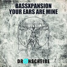 Bassxpansion: Your Ears Are Mine