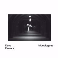 Dave Eleanor: Monologues