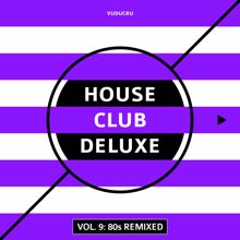 Vuducru: House Club Deluxe, Vol. 9: 80s Remixed