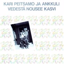 Kari Peitsamo & Aku Ankkuli: Vedestä Nousee Kasvi (Reissue)