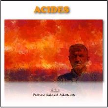 Patrick Kaloust Aslanian: Acides