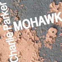 Charlie Parker: Mohawk