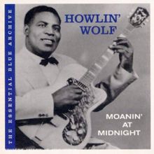 Howlin' Wolf: Moanin' At Midnight
