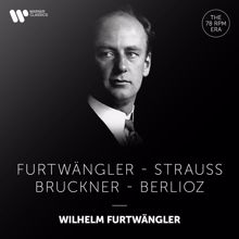 Wilhelm Furtwängler: Furtwängler Conducts Furtwängler, Strauss, Bruckner & Berlioz