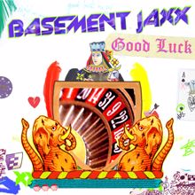 Basement Jaxx: Good Luck