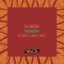 DJ Nash feat. Ball J & J Dot: Trending (Radio Edit)