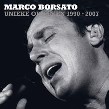 Marco Borsato: Marco Borsato 1990 - 2007 Unieke Opnamen