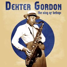 Dexter Gordon: The King of Bebop! (Remastered)