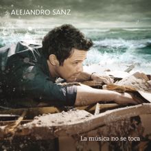 Alejandro Sanz: La Música No Se Toca