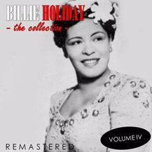 Billie Holiday: The Collection, Vol. 4 (Remastered)