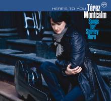 Térez Montcalm: Here's To You - Songs For Shirley Horn