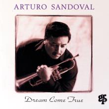 Arturo Sandoval: Dream Come True