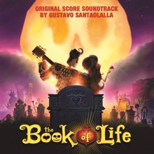 Gustavo Santaolalla: The Book of Life (Original Score Soundtrack)