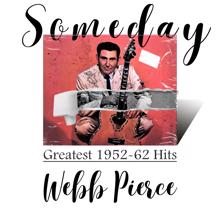 Webb Pierce: Someday (Greatest 1952-62 Hits)