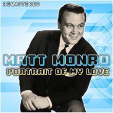 Matt Monro: You Always Hurt the One You Love (Remastered)