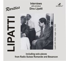 Dinu Lipatti: Lipatti Rarities: Interviews with and About Dinu Lipatti