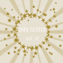 Dan Foster: Dan Foster, Vol. 12