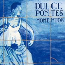 Dulce Pontes: Momentos