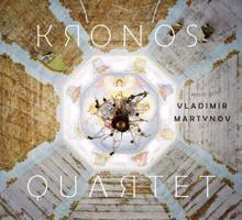 Kronos Quartet: Music of Vladimir Martynov