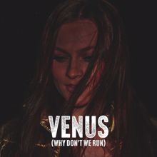 EMMY: Venus (Why Don't We Run)