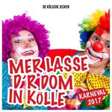 De Kölsche Jecken: Mer Losse D'r Dom in Kölle - Karneval 2017  