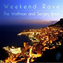 The Wolfman and Sergey Iljinov: Weekend Rave