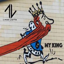 DJ Max Lietta: My King (Color Dream Remix)