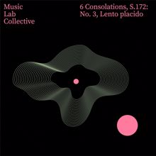 Music Lab Collective: 6 Consolations, S.172: No. 3, Lento placido (Arr. Piano)