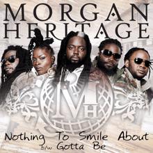 Morgan Heritage: Nothing To Smile About b/w Gotta Be