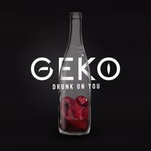 Geko: Drunk on You