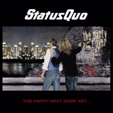 Status Quo: The Party Ain't over Yet