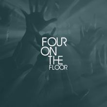 Four On The Floor: Let Me Be