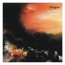 Dragon: Sunshine To Rain