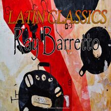 Ray Barretto: Latin Classics